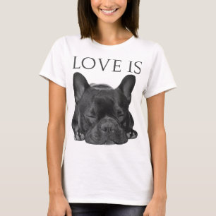 Franse Bulldog Love is Cute Frenchie Dog mam Gifts T-shirt