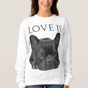 Franse Bulldog Love is Cute Frenchie Dog mam Gifts Trui