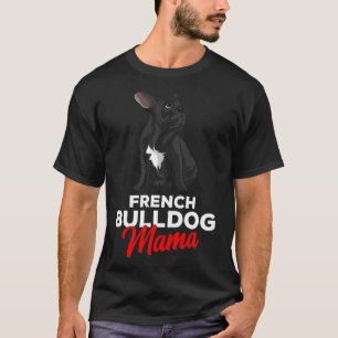 Franse Bulldog Mama Cute Frenchie Dog mam Funny Wo T-shirt