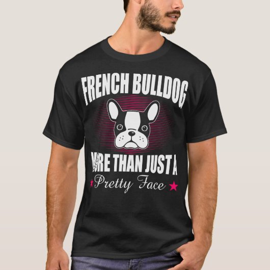 Franse Bulldog meer dan alleen een  gezichtscadeau T-shirt (Voorkant)