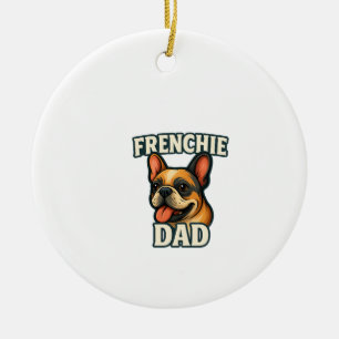 Franse Bulldog met FRENCHIE PAPA Tekst voor honden Keramisch Ornament