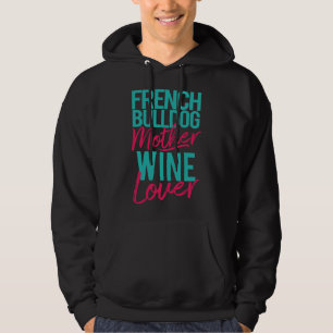 Franse Bulldog Moeder Wine Lover Hoodie