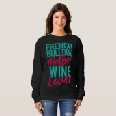 Franse Bulldog Moeder Wine Lover Trui (Voorkant volledig)