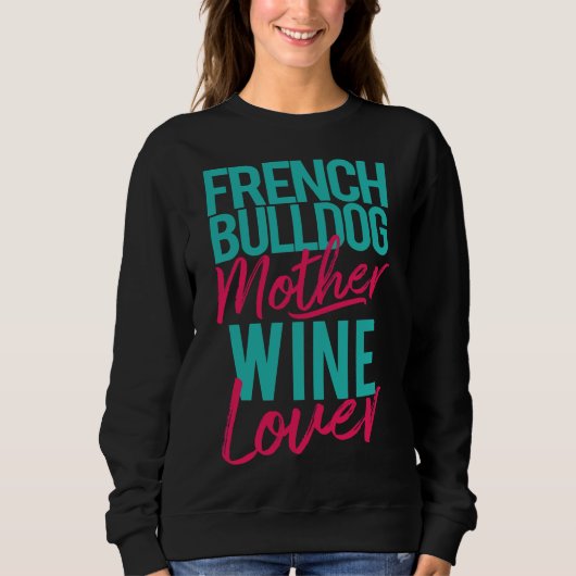 Franse Bulldog Moeder Wine Lover Trui (Voorkant)