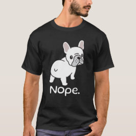Franse Bulldog, Nope.Grappig T-shirt