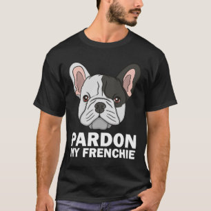 Franse bulldog ontwerp voor mannen vrouwen pardon  t-shirt