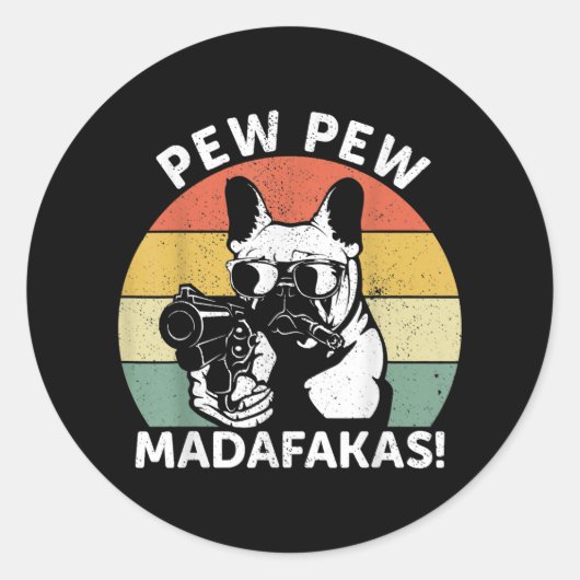 Franse Bulldog Pew Pew Madafakas Crazy Pew Ronde Sticker (Voorkant)