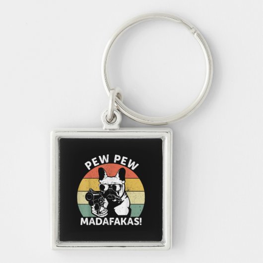 Franse Bulldog Pew Pew Madafakas Crazy Pew Sleutelhanger (Voorkant)