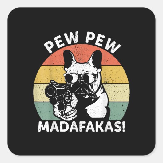 Franse Bulldog Pew Pew Madafakas Crazy Pew Vierkante Sticker (Voorkant)