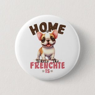 Franse Bulldog Thuis Is Waar De Franse Bulldog Is Ronde Button 5,7 Cm