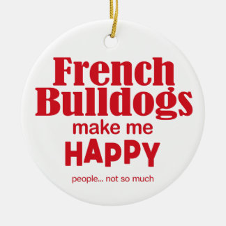 Franse bulldogs maken me gelukkig keramisch ornament