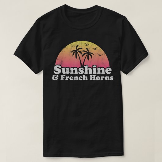 Franse Horn Gift - Sunshine and French Horns3 T-shirt (Design voorkant)