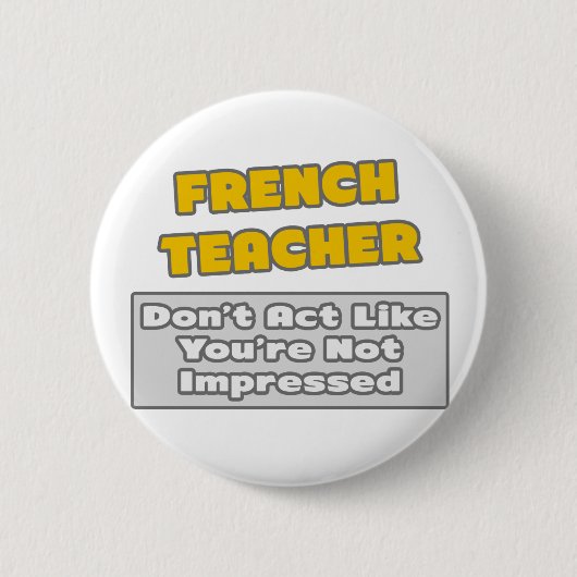 Franse leraar.. Je bent onder de indruk Ronde Button 5,7 Cm (Voorkant)