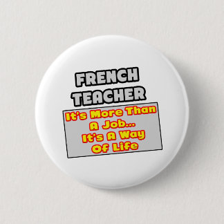 Franse leraar...Meer dan baan, manier van leven Ronde Button 5,7 Cm