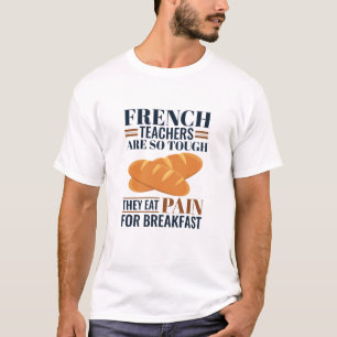 Franse leraren zijn zo hard dat ze pijn eten t-shirt