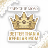 Franse Moeder Better Dan Gewone Moeder Koningin De Sticker (Voorkant)