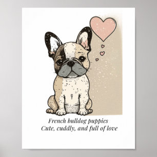 Franse puppies met bulldog - Cute and full of Love Poster