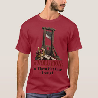 Franse Revolutie Laat Ze Cake Eten Ironie Guilloti T-shirt