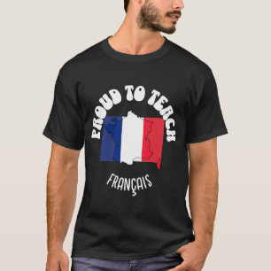 Franse taaldocent TROTS OM FRANÇAIS TE ONDERWIJZEN T-shirt