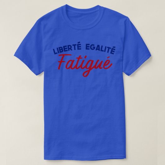Franse waarden Remix Libert Egalit Fatigu T-shirt (Design voorkant)
