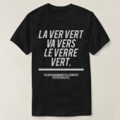 Franse zin La ver vert va le verre vert T-shirt (Design voorkant)