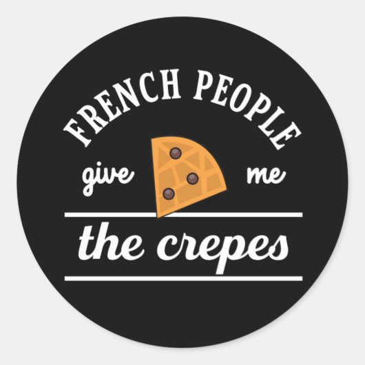 Fransen geven me de Crepes Funny Food Puns Ronde Sticker (Voorkant)