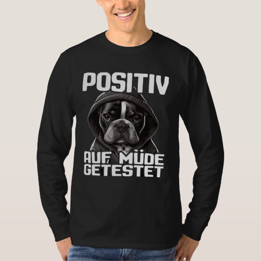 Französische Bulldogge Spruch I Positiv auf müde g T-shirt (Voorkant)