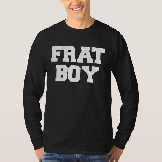 Frat Boy Funny Fraternity College Rush Party Greek T-shirt (Voorkant)