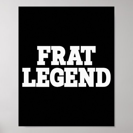 Frat Legend Funny Legendary Fraternity Sorority Fr Poster (Voorkant)