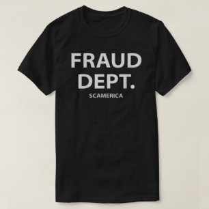 Fraud Department Scamerica Fraud Dept  T-shirt