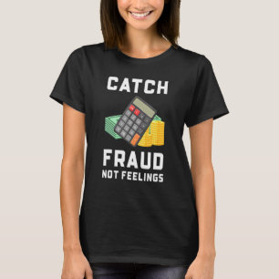 Fraude vangen, geen gevoelens Boekhouding Accoun T-shirt