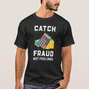 Fraude Vangen Geen Gevoelens Boekhouding Accounta T-shirt