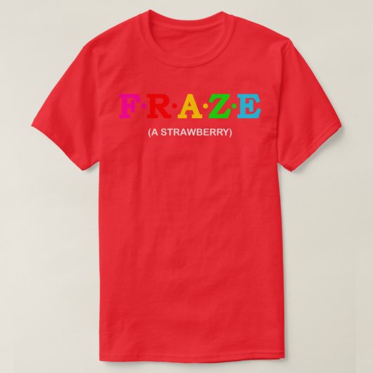 Fraze A Strawberry 1 T-shirt (Design voorkant)