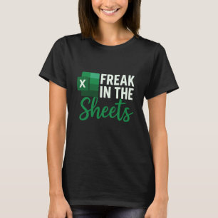 Freak in The Sheets, accountant grappige spreadshe T-shirt