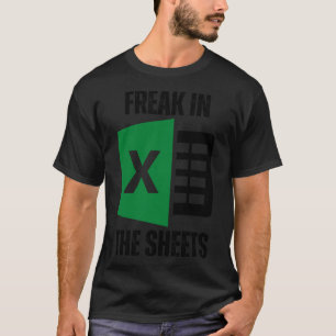 Freak in the Sheets Excel Spreadsheet Funny Kantoo T-shirt