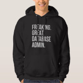 Freaking Great Database Admin Funny Administrator  Hoodie (Voorkant)