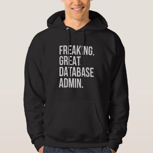 Freaking Great Database Admin Funny Administrator Hoodie (Voorkant)