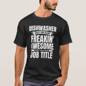 Freakin'Geweldige Dishwasher Funny Quote T-shirt (Voorkant)