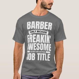 Freakinx27 Geweldige Barber Funny Quote T-shirt