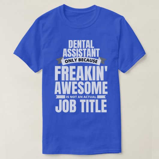 Freakinx27 Geweldige Dental Assistant Funny Quote T-shirt (Design voorkant)