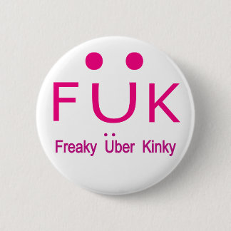 Freaky Uber Kinky Ronde Button 5,7 Cm