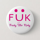 Freaky Uber Kinky Ronde Button 5,7 Cm (Voorkant)