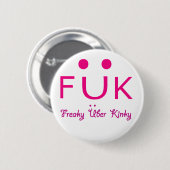 Freaky Uber Kinky Ronde Button 5,7 Cm (Voorkant /achterkant)