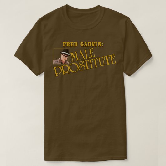 Fred Garvin Mannelijke Prostituee 1 T-shirt (Design voorkant)