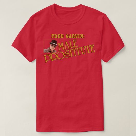 Fred Garvin Mannelijke Prostituee 1 T-shirt (Design voorkant)