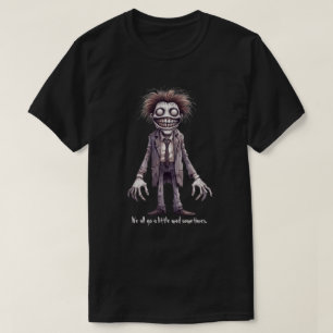 Fred - We worden allemaal wel eens een beetje gek. T-shirt