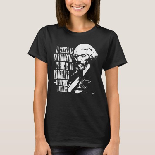 Frederick Douglass Quote Black History-maand T-shirt (Voorkant)