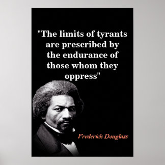 Frederick Douglass Quote On The Limits Of Tyrants Poster