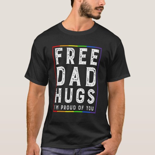 Free Dad Hugs I'm Proud Of You   Pride Month T-shirt (Voorkant)