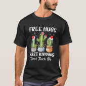 Free Hug Just Kidding Dont Touch Me Funny Cactus C T-shirt (Voorkant)